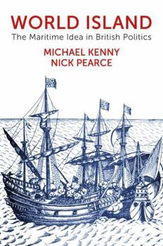 World Island : The Maritime Idea in British Politics