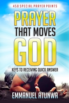 Paperback Prayer that moves God: Keys to receiving quick answer Book