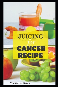 Paperback Juicing for cancer: Fueling your fight: Delicious juice to support cancer treatment and recovery, Juicing machine bottles re-usabe glass, Book