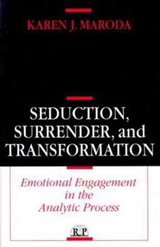 Hardcover Seduction, Surrender, and Transformation: Emotional Engagement in the Analytic Process Book