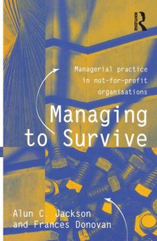 Hardcover Managing to Survive: Managerial Practice in Not-For-Profit Organisations Book