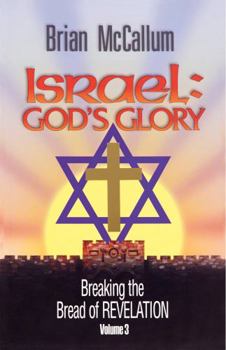 Paperback Israel: God's Glory: Breaking the Bread of Revelation - Volume 3 Book