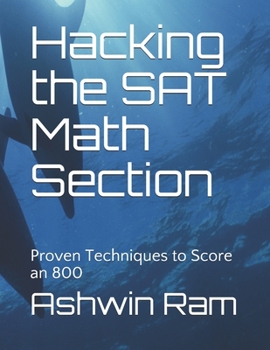 Hacking the SAT Math Section: Proven Techniques to Score an 800