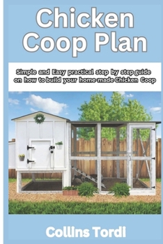 Paperback Chicken COOP Plan: Simple and Easy Practical Steps on How to Build Your Home-Made Chicken COOP Book