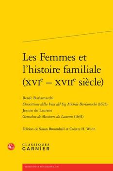 Les Femmes Et l'Histoire Familiale (Xvie - Xviie Siecle): Renee Burlamacchi Descrittione Della Vita del Sig Michele Burlamachi (1623) Jeanne Du Lauren