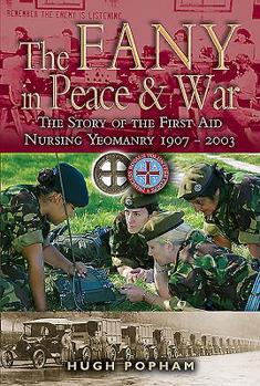 Paperback The Fany in Peace & War: The Story of the First Aid Nursing Yeomanry 1907-2003 Book