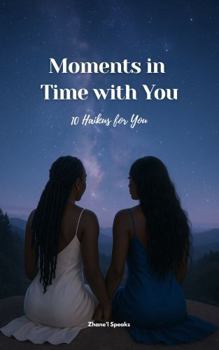 Paperback Moments in Time with You: 10 Haikus for You Book