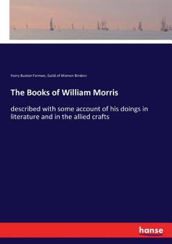 Paperback The Books of William Morris: described with some account of his doings in literature and in the allied crafts Book