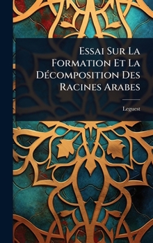 Hardcover Essai Sur La Formation Et La DÃ(c)composition Des Racines Arabes [French] Book