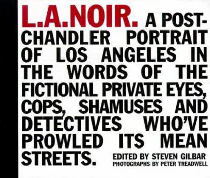 Hardcover L.A. Noir: A Post-Chandler Portrait of Los Angeles in the Words of the Fictional Private Eyes, Cops, Shamuses and Detectives Who' Book
