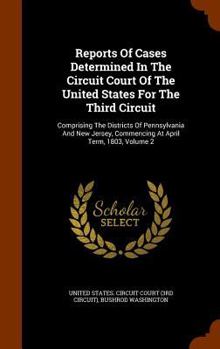 Hardcover Reports of Cases Determined in the Circuit Court of the United States for the Third Circuit: Comprising the Districts of Pennsylvania and New Jersey, Book