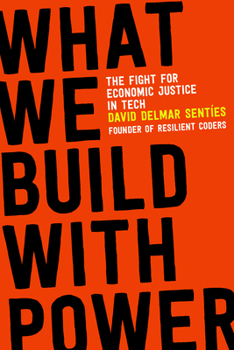 Paperback What We Build with Power: The Fight for Economic Justice in Tech Book