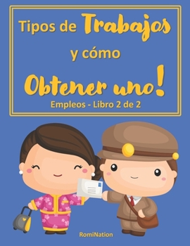 Paperback Tipos de trabajos y como Obtener uno!: Empleos - Libro 2 de 2 [Spanish] Book