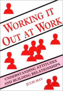 Paperback Working it Out at Work : understanding attitudes and building relationships Book