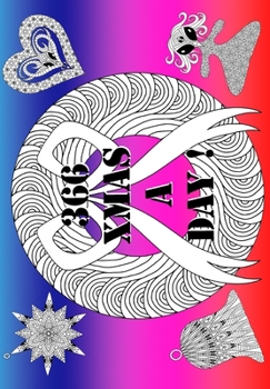 Paperback 366 Xmas A Day: All Days can be Xmas ! Book