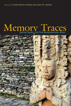 Hardcover Memory Traces: Analyzing Sacred Space at Five Mesoamerican Sites Book