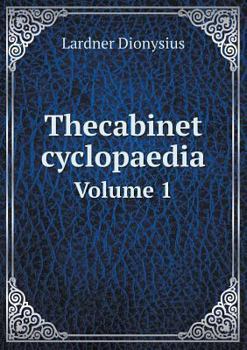 Paperback Thecabinet cyclopaedia Volume 1 Book