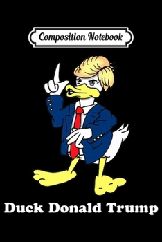 Composition Notebook: Duck Donald Trump 2020 Election Political Cartoon Premium  Journal/Notebook Blank Lined Ruled 6x9 100 Pages