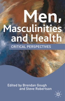 Hardcover Men, Masculinities and Health: Critical Perspectives Book
