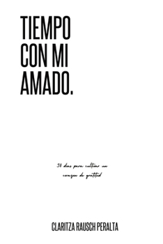 Paperback Tiempo Con Mi Amado: 30 Dias Para Cultivar Un Corazon De Gratitud [Spanish] Book