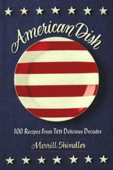 Hardcover American Dish: 100 Recipes from Ten Delicious Decades Book