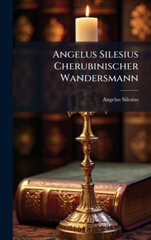 Hardcover Angelus Silesius Cherubinischer Wandersmann [German] Book