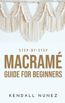 Hardcover Step-by-Step Macramé Guide for Beginners Book