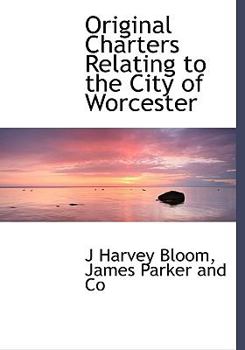 Hardcover Original Charters Relating to the City of Worcester Book