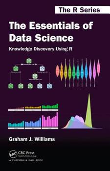 Hardcover The Essentials of Data Science: Knowledge Discovery Using R Book