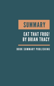 Paperback Summary: Eat That Frog! Summary. Brian Tracy's Book. How to stop procrastination. Stop procrastination. Time management. Organi Book