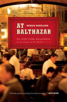 Hardcover At Balthazar: The New York Brasserie at the Center of the World Book