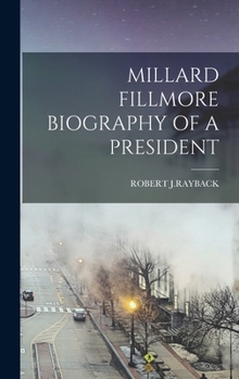 Hardcover Millard Fillmore Biography of a President Book