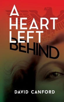 Paperback A Heart Left Behind: A gripping story of love, espionage, and sacrifice in the build up to WW2 Book