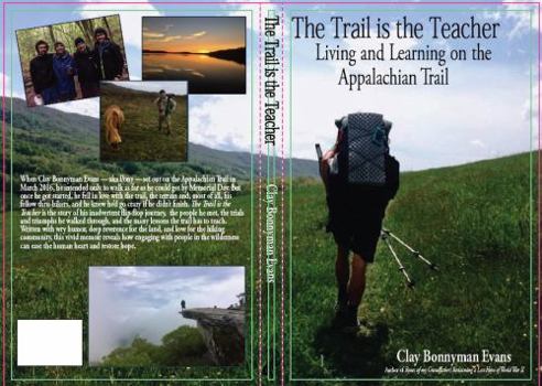 Paperback The Trail Is the Teacher: Living and Learning on the Appalachian Trail (Thru-Hiking) Book