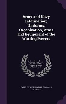 Hardcover Army and Navy Information; Uniforms, Organization, Arms and Equipment of the Warring Powers Book
