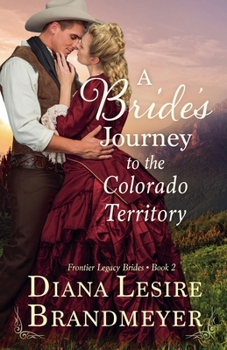 Paperback A Bride's Journey to the Colorado Territory (Frontier Legacy Brides) Book