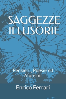 Paperback Saggezze Illusorie: Pensieri Poesie ed Aforismi [Italian] Book