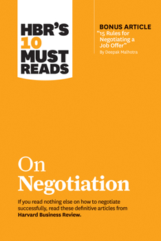 Hardcover Hbr's 10 Must Reads on Negotiation (with Bonus Article 15 Rules for Negotiating a Job Offer by Deepak Malhotra) Book