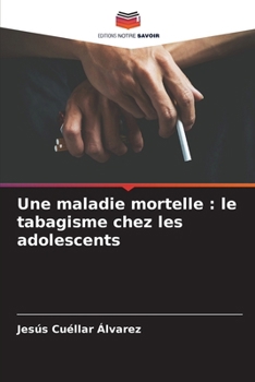 Paperback Une maladie mortelle: le tabagisme chez les adolescents [French] Book