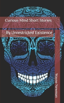 Paperback Curious Mind Short Stories: By Unrestricted Existence Book