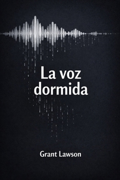 La voz dormida: Una novela sobre el silencio, la memoria y las palabras que nunca se dijeron (Spanish Edition)
