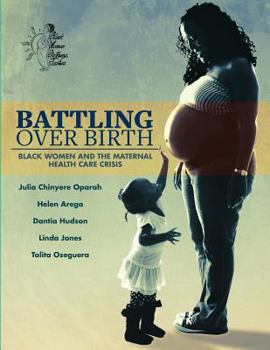 Paperback Battling Over Birth: Black Women and the Maternal Health Care Crisis Book
