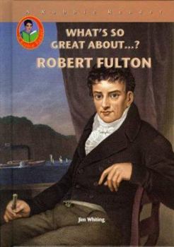 Robert Fulton (Robbie Readers) (Robbie Readers) - Book  of the What's So Great About...?