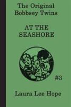 The Bobbsey Twins at the Seashore - Book #3 of the Original Bobbsey Twins