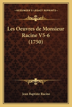 Paperback Les Oeuvres de Monsieur Racine V5-6 (1750) [French] Book