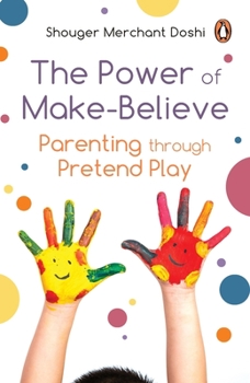 Paperback Power of Make-Believe: Parenting Through Pretend Play Book