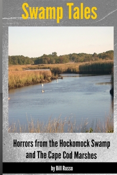 Paperback Swamp Tales: Horrors from the Hockomock Swamp and the Cape Cod Marshes Book