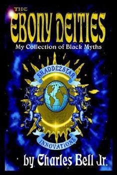 Paperback The Ebony Deities: My Collection of Black Myths Book