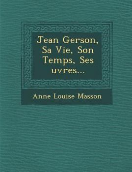 Paperback Jean Gerson, Sa Vie, Son Temps, Ses Uvres... [French] Book