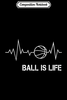 Composition Notebook: Basketball Heartbeat Big Ball Is Life Baller Clip Art Coach  Journal/Notebook Blank Lined Ruled 6x9 100 Pages
